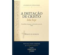 A Imitação de Cristo lida hoje: Humildade, desapego e vida interior na era do ruído