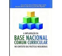 A IMPLANTAÇÃO DA BASE NACIONAL COMUM CURRICULAR NO CONTEXTO DAS POLÍTICAS NEOLIBERAIS