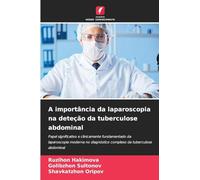 A importância da laparoscopia na deteção da tuberculose abdominal: Papel significativo e clinicamente fundamentado da laparoscopia moderna no diagnóstico complexo da tuberculose abdominal