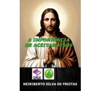 A Importância De Aceitar Jesus (ebook)