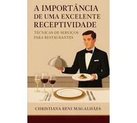 A Importância de uma Excelente Receptividade: Técnicas de Serviços para Restaurantes