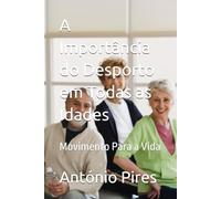 A Importância do Desporto em Todas as Idades: Movimento Para a Vida