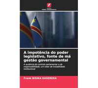 A impotência do poder legislativo, fonte de má gestão governamental