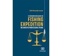 A (in)admissibilidade Do Fishing Expedition No Direito Processual Pena