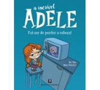 A Incrível Adele: Vai Ser De Perder A Cabeça!