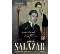 A incrível história de António Salazar, o ditador que morreu duas vezes (Objectiva)