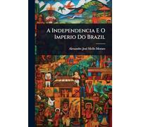 A Independencia E O Imperio Do Brazil