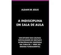 A Indisciplina Em Sala De Aula (ebook)