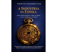 A INDÚSTRIA DA ESPERA: COMO O BRASIL TRANSFORMOU O LITÍGIO EM NEGÓCIO E O QUE O MUNDO TEM A NOS ENSINAR