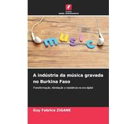 A indústria da música gravada no Burkina Faso: Transformação, hibridação e resistência na era digital