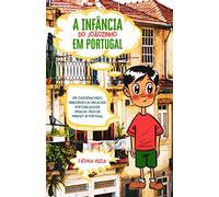 A Infância do Joãozinho em Portugal: Ein zweisprachiges Kinderbuch in einfacher portugiesischer Sprache über die Kindheit in Portugal (Portugiesisch ... aus Portugal, Brasilien und der Welt)