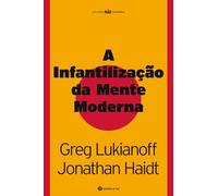 A INFANTILIZAÇÃO DA MENTE MODERNA (Os Livros Não se Rendem)