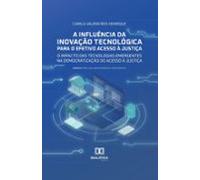 A Influência Da Inovação Tecnológica Para O Efetivo Acesso À Justiça (