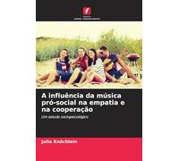 A influência da música pró-social na empatia e na cooperação: Um estudo sociopsicológico