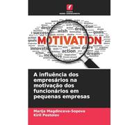 A influência dos empresários na motivação dos funcionários em pequenas empresas