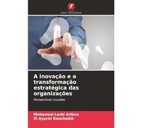 A inovação e a transformação estratégica das organizações: Perspectivas cruzadas