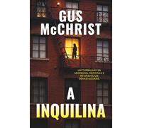 A Inquilina: Um thriller psicológico sobre segredos, poder e vingança.