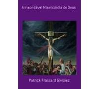 A Insondável Misericórdia De Deus (ebook)