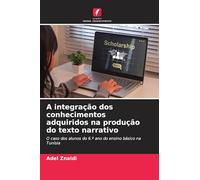 A integração dos conhecimentos adquiridos na produção do texto narrativo: O caso dos alunos do 6.º ano do ensino básico na Tunísia