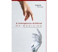 A INTELIGÊNCIA ARTIFICIAL NA MEDICINA