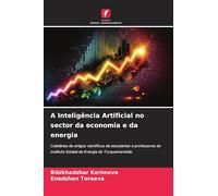 A Inteligência Artificial no sector da economia e da energia: Coletânea de artigos científicos de estudantes e professores do Instituto Estatal de Energia do Turquemenistão