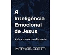 A Inteligência Emocional de Jesus Aplicada ao Aconselhamento