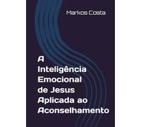 A Inteligência Emocional de Jesus Aplicada ao Aconselhamento