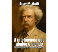 A inteligência que abalou o mundo: Porque é que Mark Twain ainda é importante