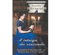 A intriga do visconde: Romance doce e fofo de regência (Os guardiões de Sua Majestade)
