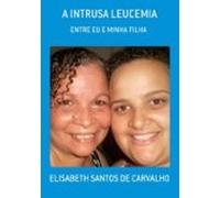 A Intrusa Leucemia (ebook)