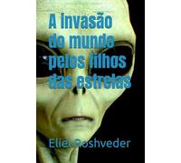 A invasão do mundo pelos filhos das estrelas (Aliens e Mundos Paralelos)