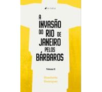 A Invasão Do Rio De Janeiro Pelos Bárbaros (ebook)