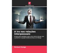 A ira nas relações interpessoais: Ensaio psico-teológico para uma cultura de paz com o próximo na Igreja-Família de Deus em Manga
