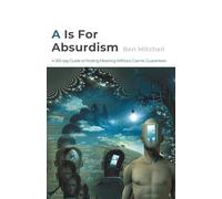 A Is For Absurdism: A 365-day Guide to Finding Meaning Without Cosmic Guarantees (Philosophy Lane: Your Daily Guide to Timeless Wisdom)