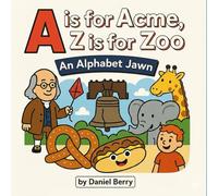 A is for Acme, Z is for Zoo: An Alphabet Jawn