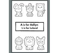 A is for Adilyn | L is for Leland: A Coloring Book Created with Love, Letter by Letter