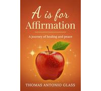 A is for Affirmation: A journey of healing and peace