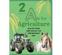 A is for Agriculture: An Activity Book for Little Farmers and Ranchers: Ideal for Ages 2 and Up! (A is for Agriculture: Workbooks for the little farmers and ranchers)