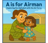 A is for Airman: Exploring the Alphabet with the Air Force
