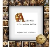 A is for Altar: A Concordance for Kids (Christianson's Concordances)