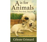 A is for Animals: They feel. They think. They love. (Random Notes, Alphabetically Explored)