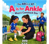 A is for Ankle: Maya's Comeback Day: 1 (The ABCs of AT)