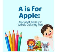 A is for Apple: Alphabet and First Words Coloring Fun - for children 3-5 years old (My First Skills)