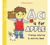 A Is for Apple: Food Vocabulary, Alphabet Tracing, Coloring and Activity Book for Early Learners - Level 1 Ages 4-5 (A Is for: Alphabet Tracing, Food Vocabulary, and Activity Books)