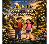 A is for Applying God's Word: Learning to Live God’s Truth Every Day (God’s Word from A to Z (for Kids))