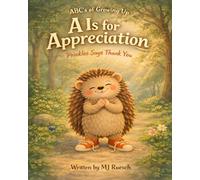 A is for Appreciation: Prickles Says Thank You (ABCs of Growing Up)