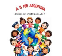 A is for Argentina: Around the world from A to Z