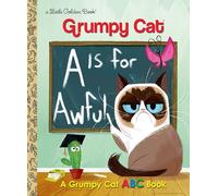 A Is for Awful: A Grumpy Cat ABC Book (Grumpy Cat) (Little Golden Book)