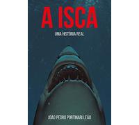 a isca uma historia real