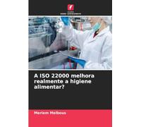 A ISO 22000 melhora realmente a higiene alimentar?